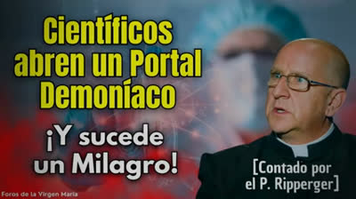 ¡Increíble! Científicos Desatan Fuerzas Oscuras y Presencian Milagro [cuenta Exorcista P. Ripperger]