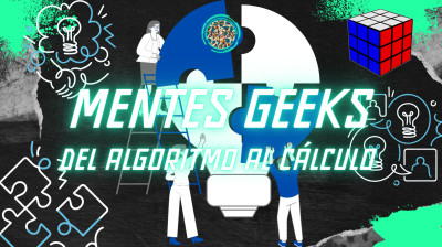 MENTES GEEKS: DEL ALGORITMO AL CÁLCULO