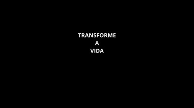 TRANSFORME A SUA VIDA