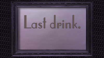 Last drink.