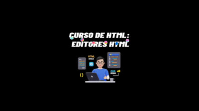 Curso HTML | Resumen del episodio 2: Editores HTML
