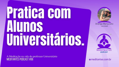 Professor pratica Meditação com Alunos Universitários - Meditantes PodCast #06
