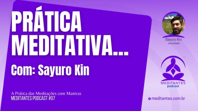 Prática da Meditação OM com Sayuro Kin - Meditantes PodCast #07