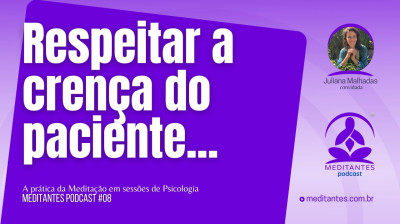 É importante respeita a Crença dos Pacientes - Meditantes PodCast #08