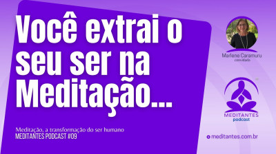 Com a Meditação sua Energia é Transformada no seu dia todo - Meditantes PodCast #09