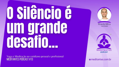 Do Silêncio ao encontro com Mestres - Meditantes PodCast #13