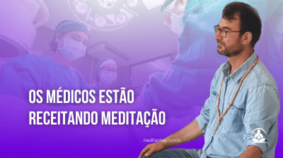 Os Médicos estão receitando Meditação - Meditantes PodCast #15