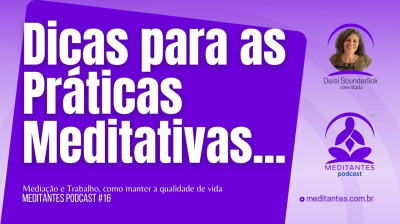 Dicas importantes para praticar Meditação - Meditantes PodCast #16